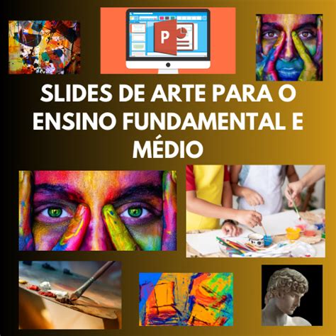 Arte Para O Ensino Médio - EDU GEO 360 GRAUS: PRÉVIA SLIDES DE ARTE PARA O ENSINO FUNDAMENTAL E MÉDIO