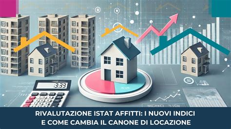 Rivalutazione ISTAT Affitti I Nuovi Indici E Come Cambia Il Canone Di