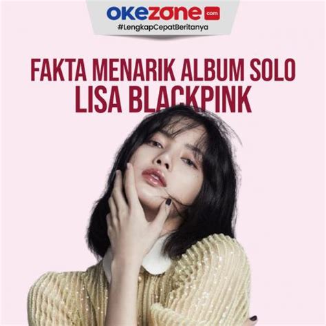 Fakta Menarik Album Solo Lisa Blackpink Foto Okezone Infografis