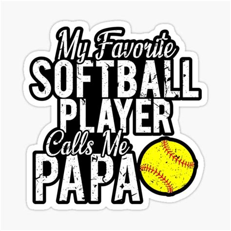 My Favorite Softball Player Calls Me Papa Sticker For Sale By