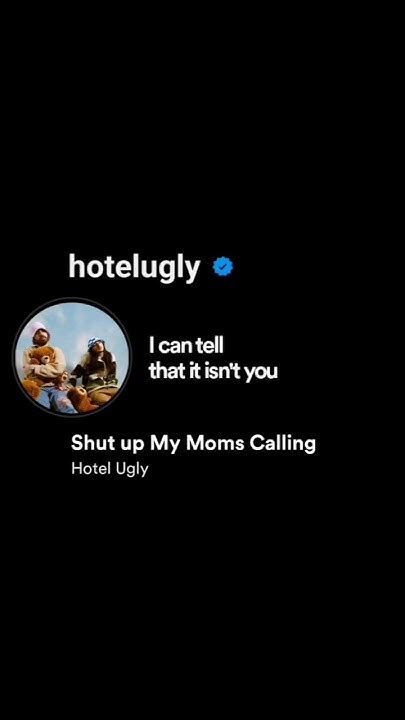 Hotel Ugly Shut Up My Moms Calling Youtube