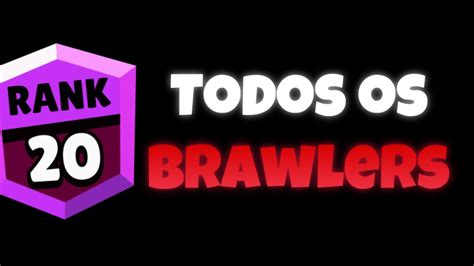 Como Colocar Todos Os Brawlers Na Classe 20 YouTube