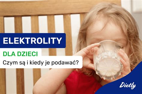 Czym są elektrolity dla dzieci? Jak zapobiegać odwodnieniu u dzieci ...