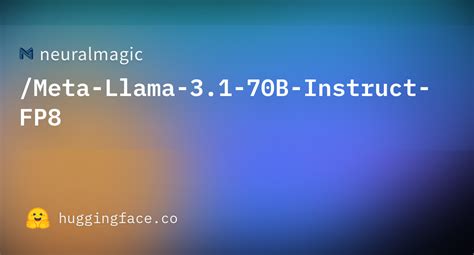 Neuralmagic Meta Llama 3 1 70B Instruct FP8 Hugging Face