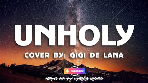 Unholy Lyrics Cover By Gigi De Lana Mummy Don T Know Daddy S Getting Hot Youtube