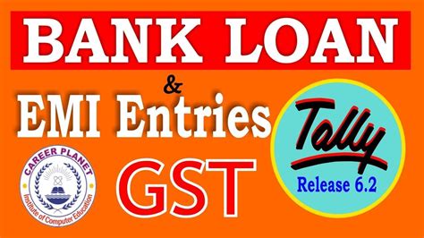 Bank Loan And Emi Accounting In Tally Erp 9 With Gst Part 64loan