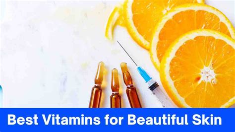 Discover 5 Best Vitamins For Beautiful Skin Unlock Radiant Beauty 2024