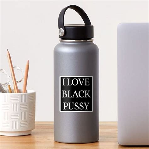I Love Black Pussy Sticker By MyKinkyStuff Redbubble