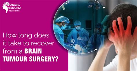 How Long Does It Take To Recover From A Brain Tumour Surgery