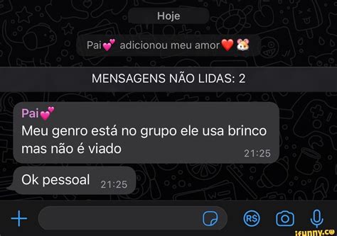 Hoje Pai Adicionou Meu Amor Mensagens N O Lidas Paio Meu Genro