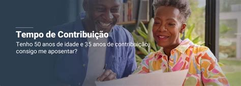 Tenho 50 Anos E 35 De Contribuição Posso Me Aposentar - Tenho 50 anos e 35 anos de contribuição, consigo me aposentar? | Piello ...