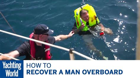 How To Recover A Man Overboard Yachting World Bluewater Sailing