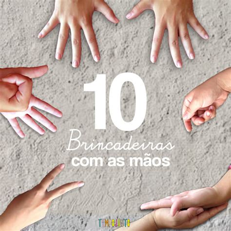 Brincadeiras Com As Mãos Antigas - 10 Brincadeiras com as mãos - Ministério da Criança