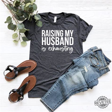 raising  husband  exhausting funny wife shirt sarcastic wife