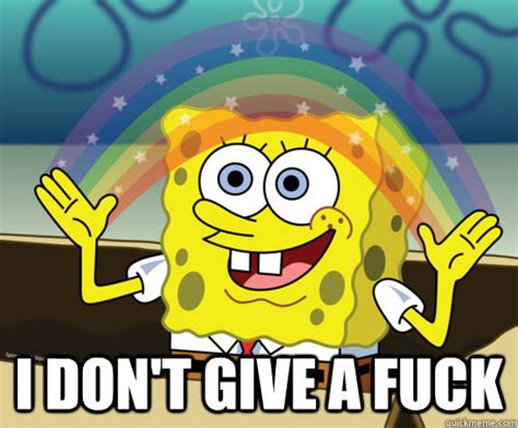 I Don T Give A Fuck Spongebob Rainbow Quickmeme