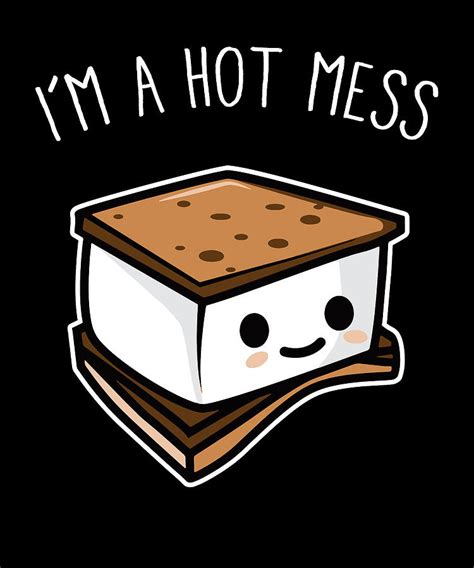 Camping I Marshmallow I Smores I M A Hot Mess Digital Art By Maximus