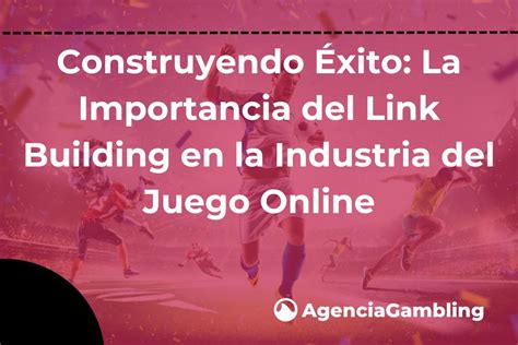 Construyendo Xito La Importancia Del Link Building En La Industria