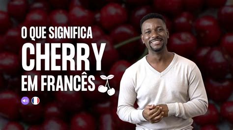 O Que Significa Cherry Em Francês