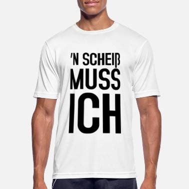 Suchbegriff Scheiss Muss Ich T Shirts Online Bestellen Spreadshirt