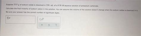 Solved Suppose 33 9 G Of Sodium Iodide Is Dissolved In 350