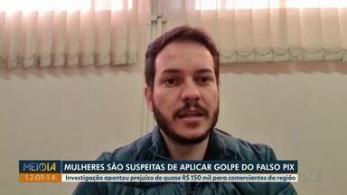 Meio Dia Paraná Ponta Grossa Mulheres são suspeitas de aplicar