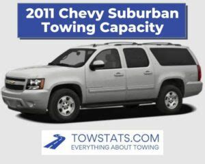 2011 Chevy Suburban Towing Capacity TowStats