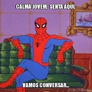 Senta Aqui Comigo No Sofá E Vamos Conversar - CALMA JOVEM, SENTA AQUI, VAMOS CONVERSAR... - Meme - Criarmeme.com.br