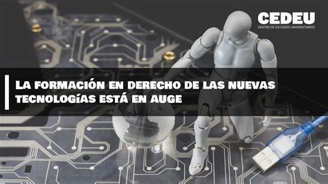 La Formación En Derecho De Las Nuevas Tecnologías Está En Auge Centro