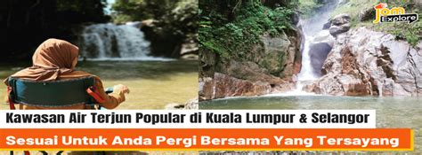 Kawasan Air Terjun Popular Di Kuala Lumpur Dan Selangor Untuk Anda