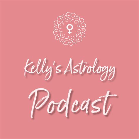 I Started A Podcast Kelly Surtees Astrology