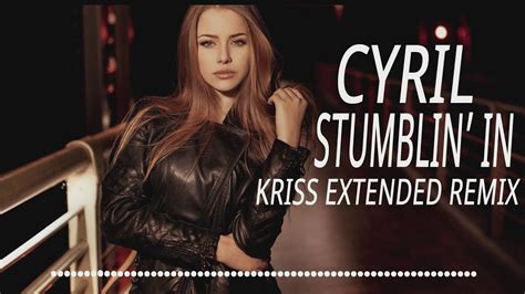 CYRIL Stumblin In Kriss Extended Remix 2024 YouTube