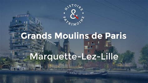 Film Les Grands Moulins de Paris à Marquette Lez Lille YouTube