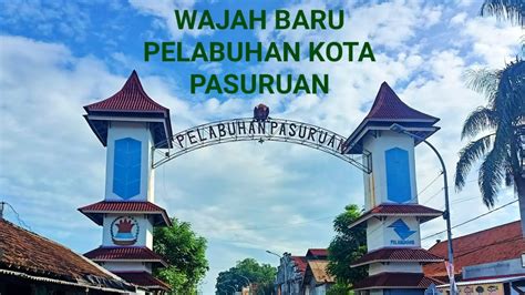 PELABUHAN KOTA PASURUAN TEMPAT YANG PALING ASIK BUAT JALAN JALAN SORE