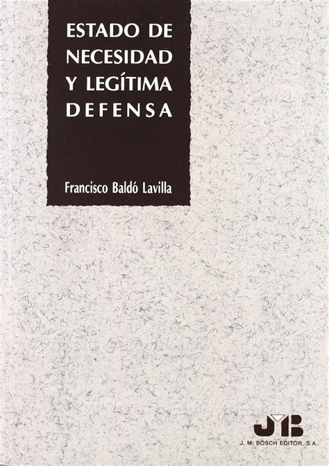 Estado de necesidad y legítima defensa Baldó Lavilla Francisco