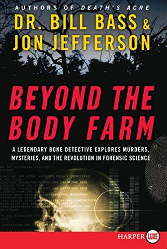 Beyond The Body Farm Bass Dr Bill Jefferson Jon 9780061366987 Books