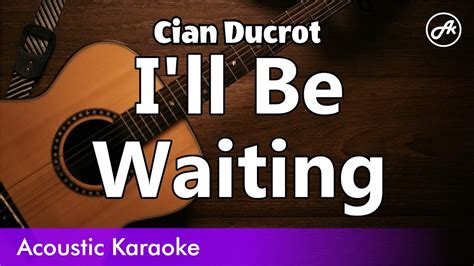 Cian Ducrot I Ll Be Waiting Karaoke Acoustic YouTube