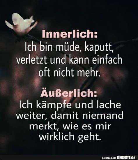 Innerlich: Ich bin müde, kaputt, verletzt und kann einfach.. - DEBESTE.de