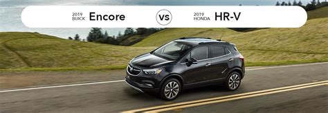 The 2019 Buick Encore Vs The 2019 Honda HR V Your Firsthand Look