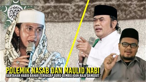 Polemik Nasab Ba Alawi Bantahan Habib Bahar Guru Gembul Dan Raja