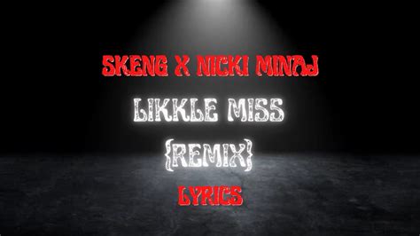 Skeng Ft Nicki Minaj Likkle Miss Remix Official Lyrics Video YouTube