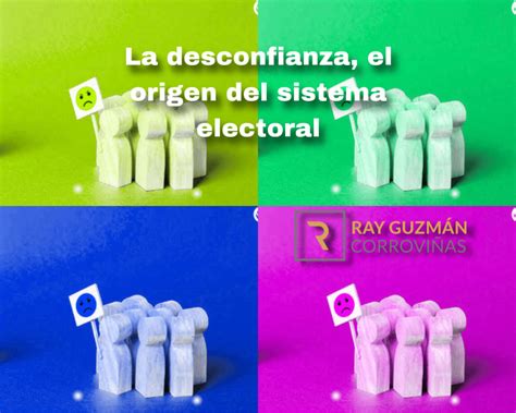 La desconfianza el origen del sistema electoral Ray Guzmán Corroviñas