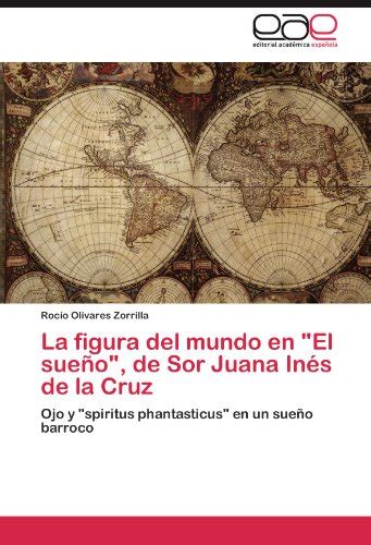 Buy La Figura Del Mundo En El Sueno De Sor Juana Ines De La Cruz