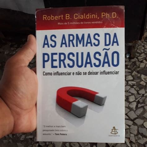 As Armas Da Persuas O Robert B Cialdini Ph D Shopee Brasil