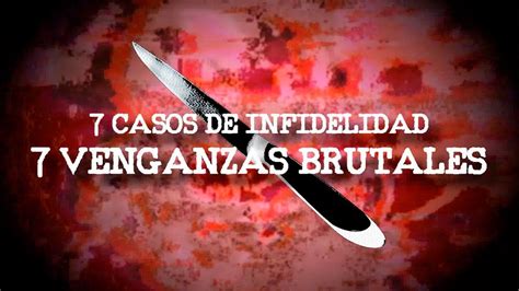 Top 7 Casos De Infidelidad 7 Venganzas Youtube