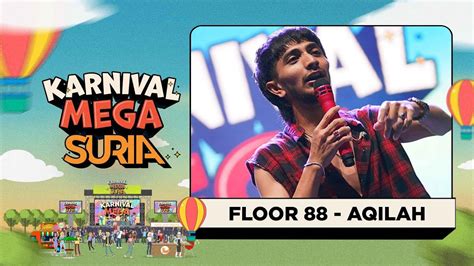 Floor Aqilah Live Konsert Karnival Mega Suria Youtube