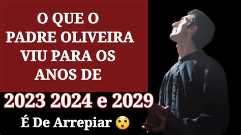 Visões Do Padre Oliveira Para os Anos De 2023 2024 E 2029