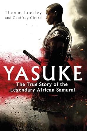 Yasuke The True Story Of The Legendary African Samurai Amazon Co Uk