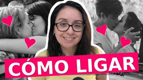 C Mo Ligar Con Una Chica Y Hacerlo Bien Youtube