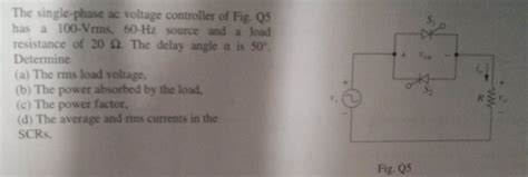 Solved The single-phase ac voltage controller of Fig. Q5 has | Chegg.com