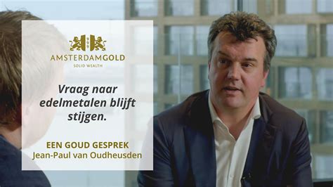 Een Goud Gesprek Met Jean Paul Van Oudheusden Vraag Naar Edelmetalen